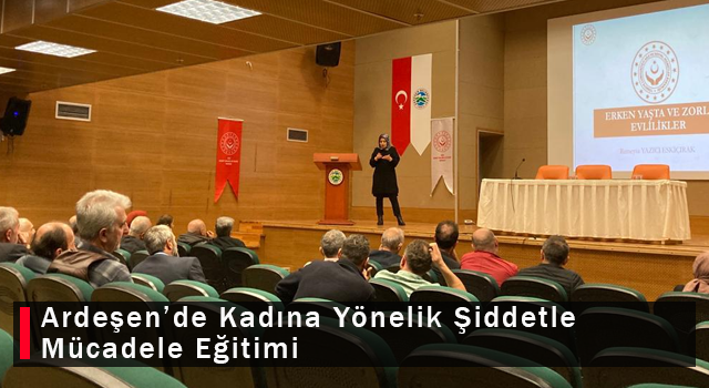 Ardeşen’de Kadına Yönelik Şiddetle Mücadele Eğitimi