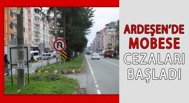 Ardeşen’de Mobese Cezaları Başladı