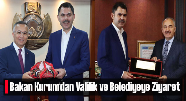 Bakan Kurum'dan Valilik ve Belediye Ziyareti