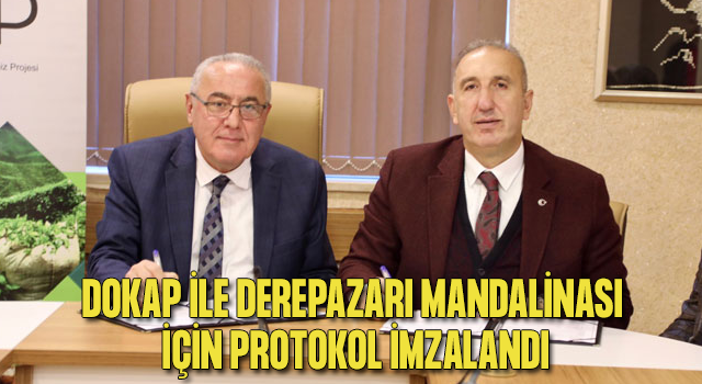 DOKAP İle Derepazarı Mandalinası İçin Protokol İmzalandı