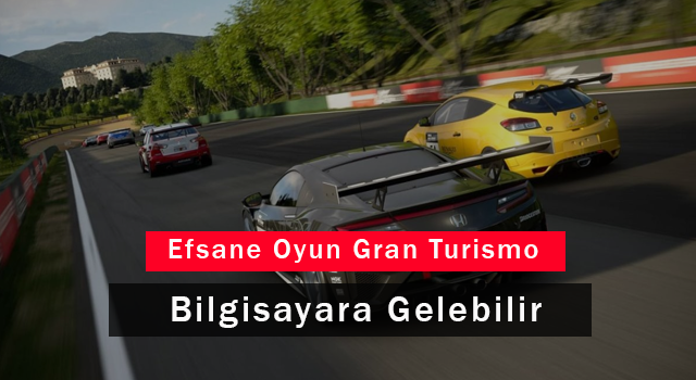 Efsane Oyun Gran Turismo Bilgisayara Gelebilir