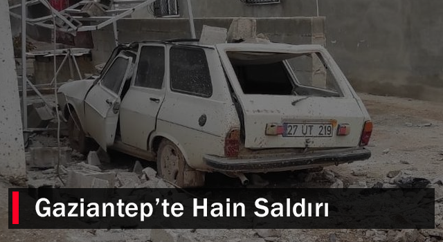 Gaziantep'te Hain Saldırı