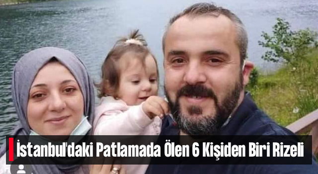 İstanbul'daki Patlamada Ölen 6 Kişiden Biri Rizeli