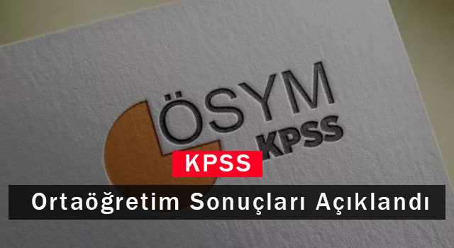 KPSS Ortaöğretim Sonuçları Açıklandı