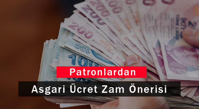 Patronlardan Asgari Ücret Zam Önerisi