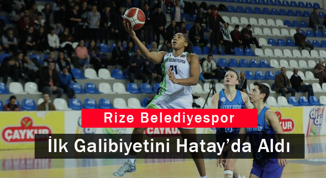 Rize Belediyespor İlk Galibiyetini Hatay'da Aldı