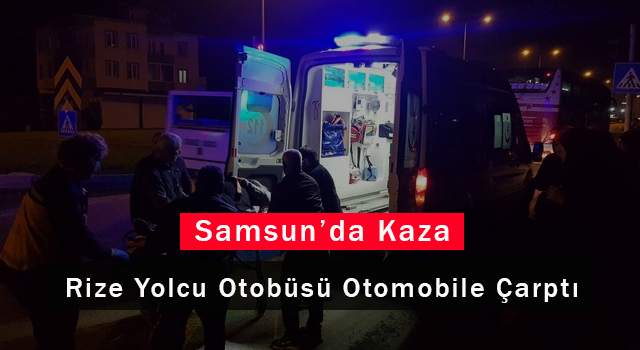 Rize Yolcu Otobüsü Otomobile Çarptı