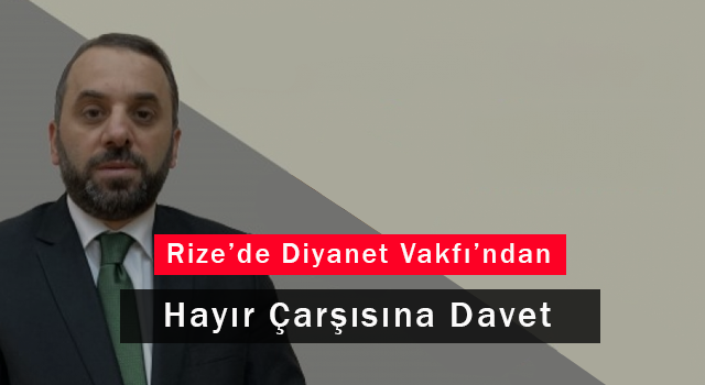 Rize'de Diyanet Vakfı'ndan Hayır Çarşısına Davet