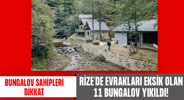 Rize'de inşaatı durdurulan 11 ruhsatsız bungalov yıkıldı