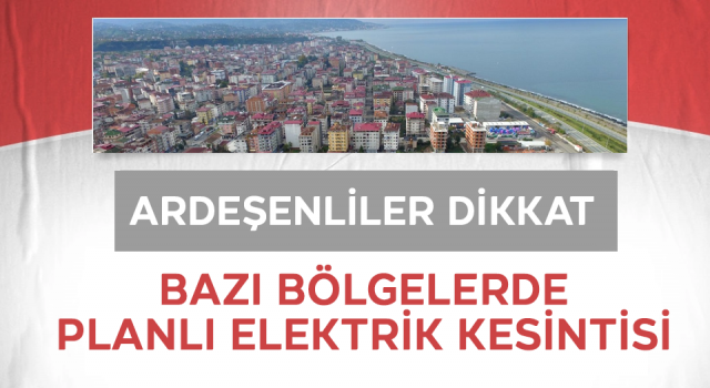 Rize’de Programlı Elektrik Kesintisi Uygulanacak