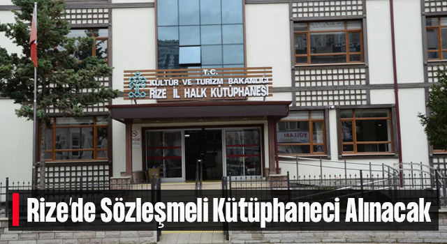 Rize'de Sözleşmeli Kütüphaneci Alınacak