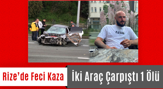 Rize’de Trafik Kazası 1 Ölü