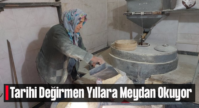 Tarihi Değirmen Yıllara Meydan Okuyor