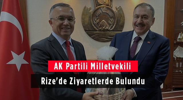 AK Partili Milletvekili Rize'de Ziyaretlerde Bulundu