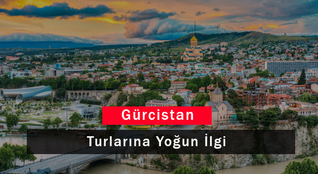 Gürcistan Turlarına Yoğun İlgi