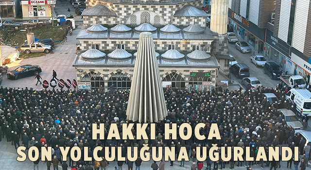 Hakkı Hoca Son Yolculuğuna Uğurlandı