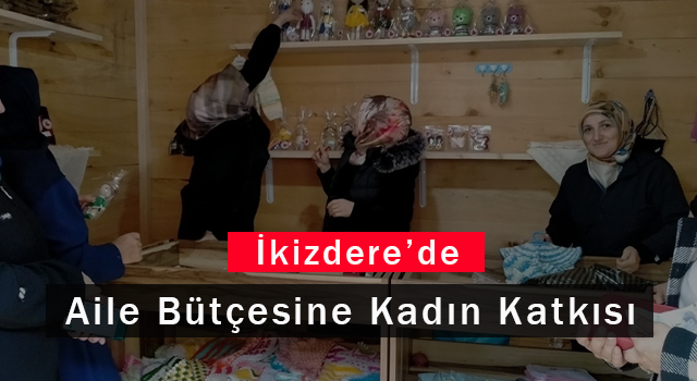 İkizdere'de Aile Bütçesine Kadın Katkısı