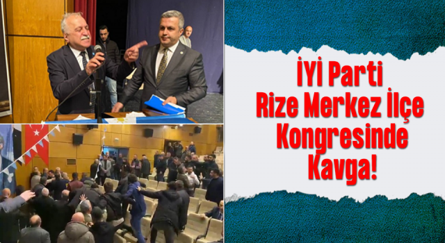 İyi Parti’nin Rize Merkez İlçe Kongresi'nde kavga çıktı