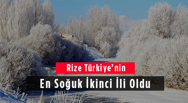 Rize Türkiye’nin En Soğuk İkinci İli Oldu