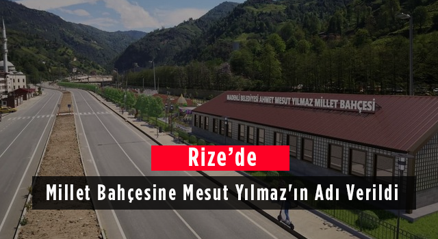 Rize'de Millet Bahçesine Mesut Yılmaz'ın Adı Verildi