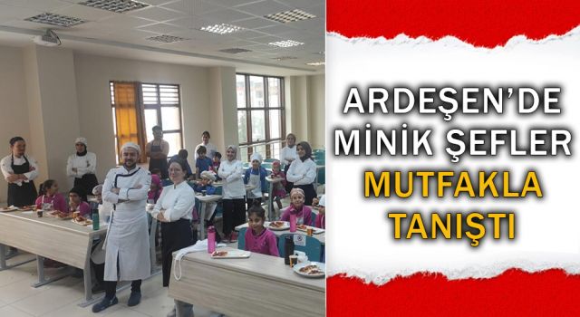 Rize'de Minik Şefler Mutfakla Tanıştı