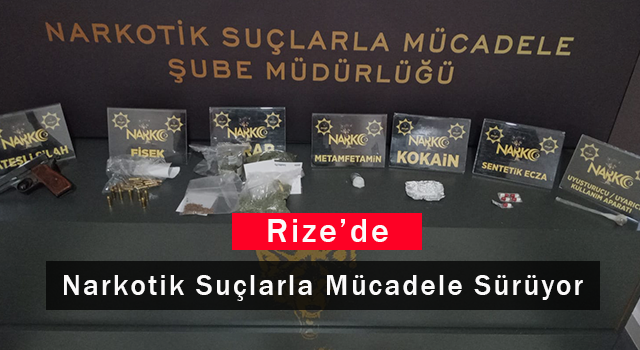 Rize'de Narkotik Suçlarla Mücadele Sürüyor