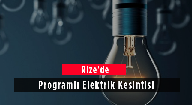 Rize'de Programlı Elektrik Kesintisi