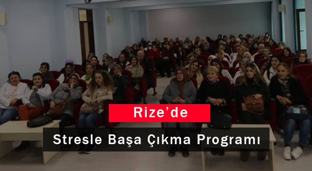 Rize'de Stresle Başa Çıkma Programı