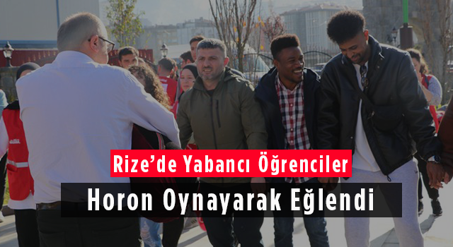 Rize'de Yabancı Öğrenciler Horon Oynayarak Eğlendi