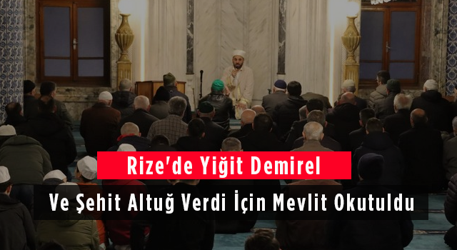 Rize'de Yiğit Demirel Ve Şehit Altuğ Verdi İçin Mevlit Okutuldu