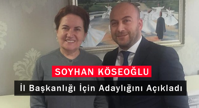 Soyhan Köseoğlu İl Başkanlığı İçin Adaylığını Açıkladı