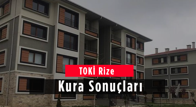 TOKİ Rize Kura Sonuçları