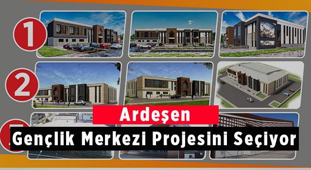 Ardeşen Gençlik Merkezi Projesini Seçiyor