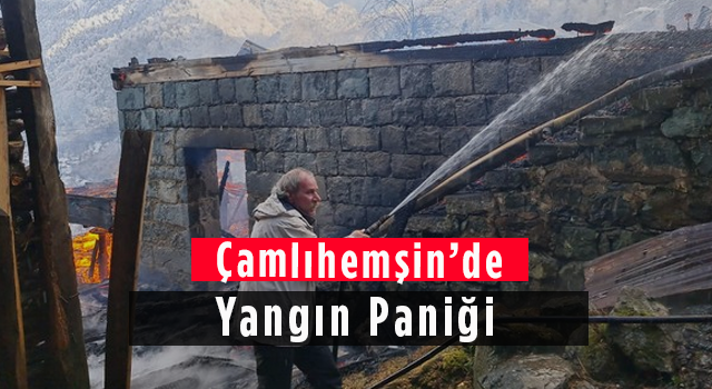 Çamlıhemşin'de Yangın Paniği