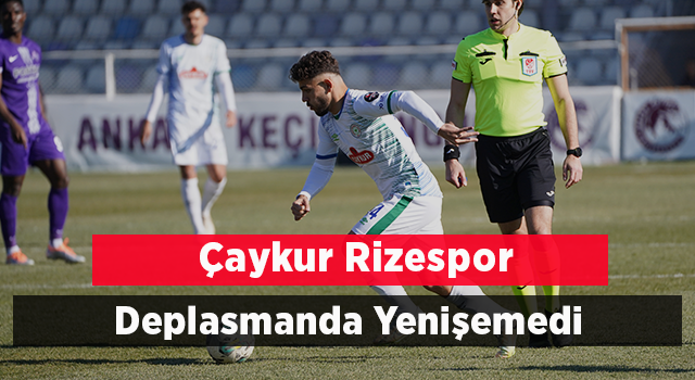 Çaykur Rizespor Deplasmanda Yenişemedi