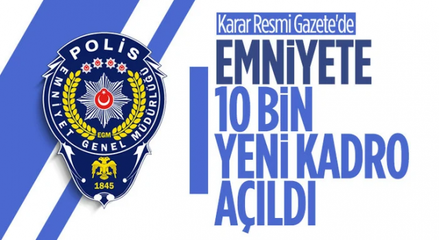 Emniyet'e 10 bin polis kadrosu ihdas edildi