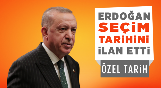 Cumhurbaşkanı Erdoğan Seçim Tarihini İlan Etti