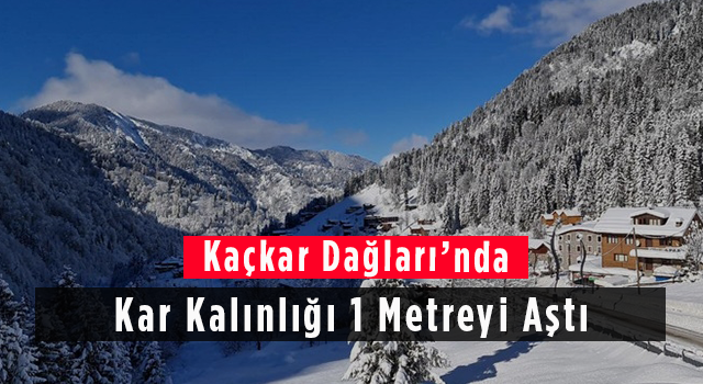 Kaçkar Dağları'nda Kar Kalınlığı 1 Metreyi Aştı