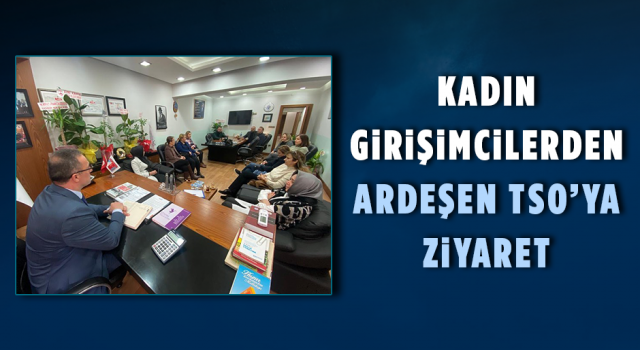 Kadın Girişimcilerden Ardeşen TSO’ya Ziyaret