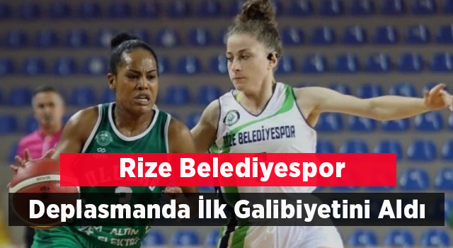 Rize Belediyespor Deplasmanda İlk Galibiyetini Aldı