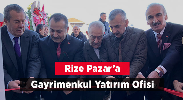 Rize Pazar'da Gayrimenkul Yatırım Ofisi Hizmete Açıldı