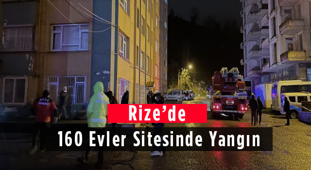 Rize’de 160 Evler Sitesinde Yangın