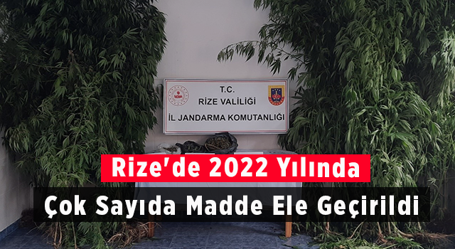 Rize'de 2022 Yılında Çok Sayıda Madde Ele Geçirildi