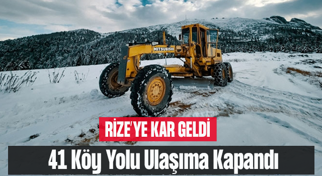 Rize’de 41 Köy Yolu Ulaşıma Kapandı