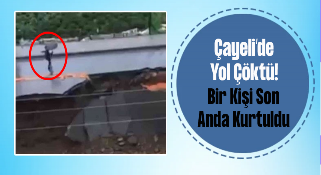 Rize’de Bir Vatandaş Çöken Yolda Son Anda Kurtuldu