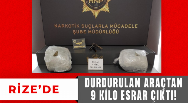 Rize'de durdurulan araçtan 9 kilo 200 gram esrar çıktı