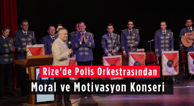 Rize'de Polis Orkestrasından Moral ve Motivasyon Konseri