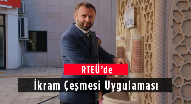 RTEÜ'de İkram Çeşmesi Uygulaması