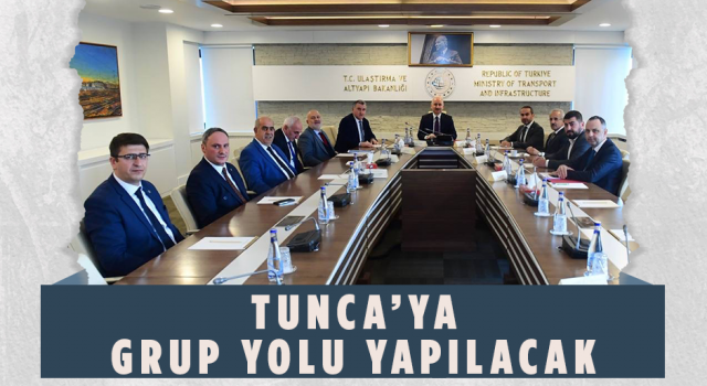 Tunca’ya Grup Yolu Yapılacak