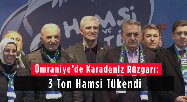 Ümraniye’de Karadeniz Rüzgarı: 3 Ton Hamsi Tükendi